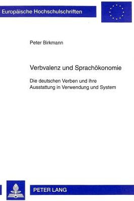 Cover for Birkmann Peter Birkmann · Verbvalenz und Sprachoekonomie: Die deutschen Verben und ihre Ausstattung in Verwendung und System (Paperback Bog) (1998)