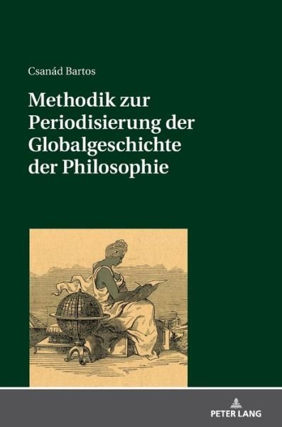 Cover for Csanad Bartos · Methodik zur Periodisierung der Globalgeschichte der Philosophie (Innbunden bok) (2018)