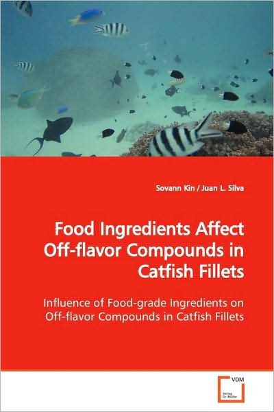 Cover for Sovann Kin · Food Ingredients Affect Off-flavor Compounds in Catfish Fillets: Influence of Food-grade Ingredients on Off-flavor Compounds in Catfish Fillets (Taschenbuch) (2009)