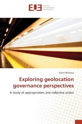 Cover for Julien Michaux · Exploring geolocation governance perspectives (Pocketbok) (2017)