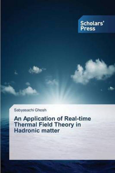Cover for Ghosh Sabyasachi · An Application of Real-time Thermal Field Theory in Hadronic Matter (Paperback Book) (2013)