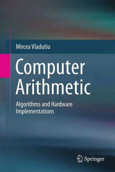 Cover for Mircea Vladutiu · Computer Arithmetic: Algorithms and Hardware Implementations (Hardcover Book) (2012)