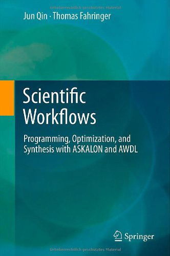 Cover for Jun Qin · Scientific Workflows: Programming, Optimization, and Synthesis with ASKALON and AWDL (Hardcover Book) [2012 edition] (2012)