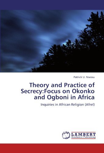Cover for Patrick U. Nwosu · Theory and Practice of Secrecy:focus on Okonko and Ogboni in Africa: Inquiries in African Religion (Afrel) (Paperback Book) (2012)