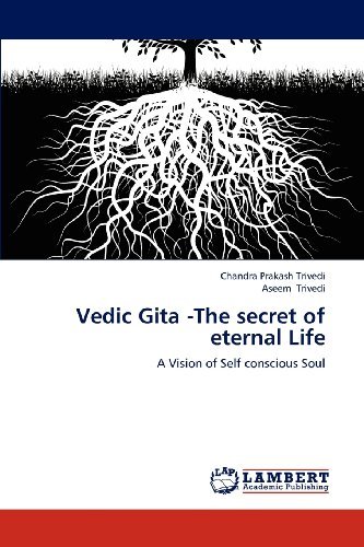 Cover for Aseem Trivedi · Vedic Gita -the Secret of Eternal Life: a Vision of Self Conscious Soul (Paperback Bog) (2012)