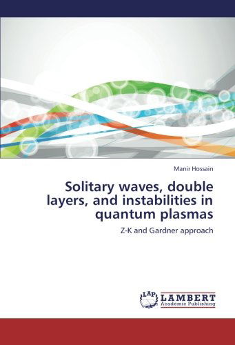 Cover for Manir Hossain · Solitary Waves, Double Layers, and Instabilities in Quantum Plasmas: Z-k and Gardner Approach (Paperback Book) (2012)