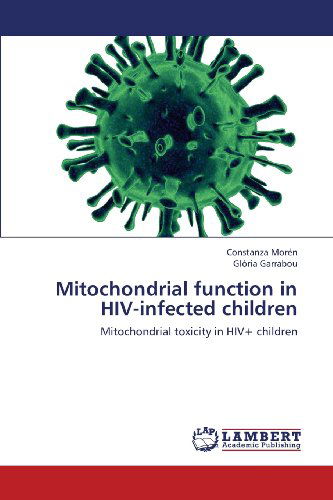 Cover for Glòria Garrabou · Mitochondrial Function in Hiv-infected Children: Mitochondrial Toxicity in Hiv+ Children (Paperback Book) (2013)