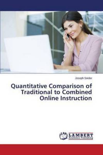 Cover for Snider Joseph · Quantitative Comparison of Traditional to Combined Online Instruction (Pocketbok) (2015)