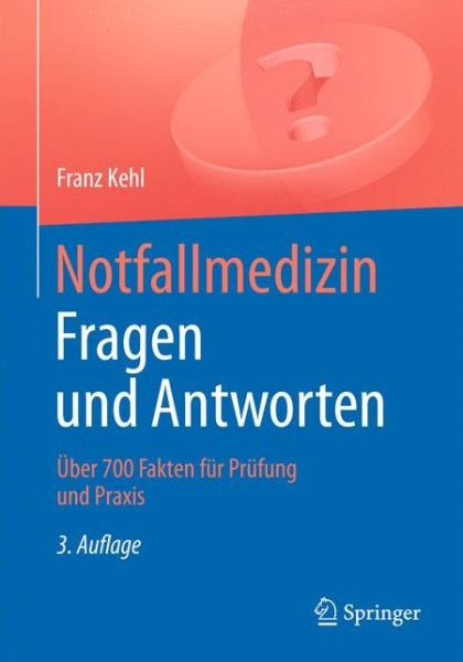 Cover for Franz Kehl · Notfallmedizin. Fragen und Antworten: Uber 700 Fragen fur Prufung und Praxis (Paperback Book) (2015)