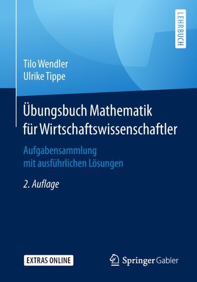 Cover for Tilo Wendler · Uebungsbuch Mathematik fuer Wirtschaftswissenschaftler (Book) [2nd 2. Aufl. 2019 edition] (2019)