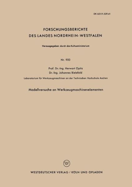 Modellversuche an Werkzeugmaschinenelementen - Forschungsberichte Des Landes Nordrhein-Westfalen - Herwart Opitz - Bücher - Vs Verlag Fur Sozialwissenschaften - 9783663030140 - 1960