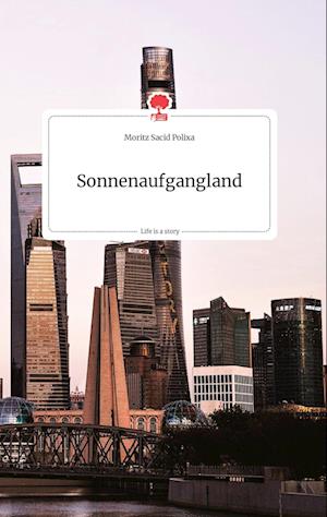 Cover for Moritz Sacid Polixa · Sonnenaufgangland. Life is a Story - story.one (Hardcover Book) (2021)