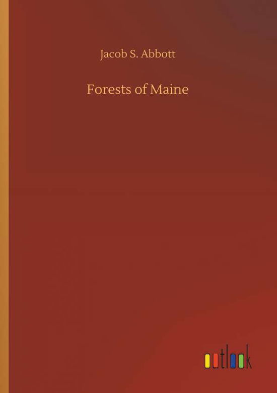 Forests of Maine - Abbott - Livros -  - 9783734071140 - 25 de setembro de 2019