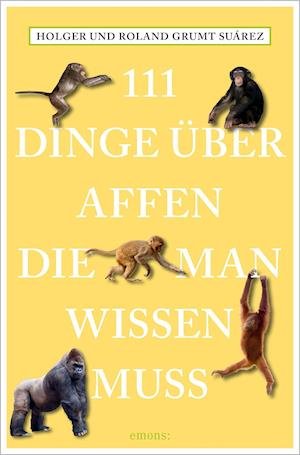 Cover for Roland Grumt Suárez · 111 Dinge über Affen, die man wissen muss (Paperback Book) (2021)