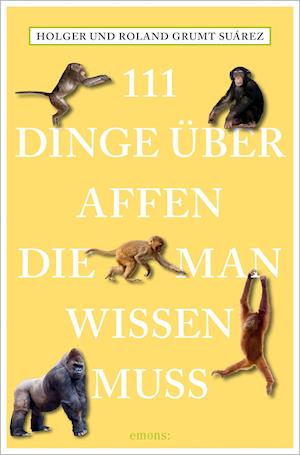 111 Dinge über Affen, die man wissen muss - Roland Grumt Suárez - Livros - Emons Verlag - 9783740812140 - 21 de outubro de 2021