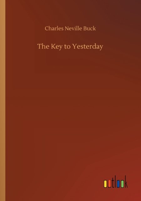 Cover for Charles Neville Buck · The Key to Yesterday (Pocketbok) (2020)
