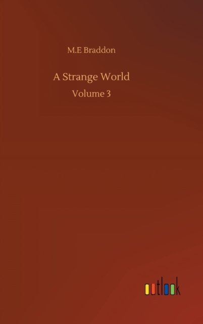 Cover for M E Braddon · A Strange World: Volume 3 (Gebundenes Buch) (2020)