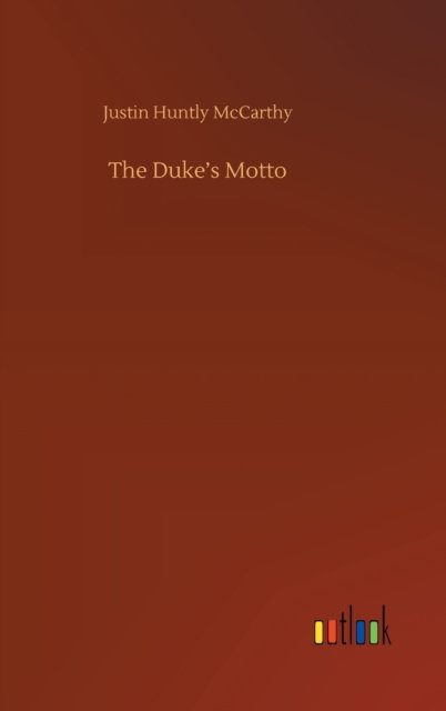 Cover for Justin Huntly McCarthy · The Duke's Motto (Gebundenes Buch) (2020)