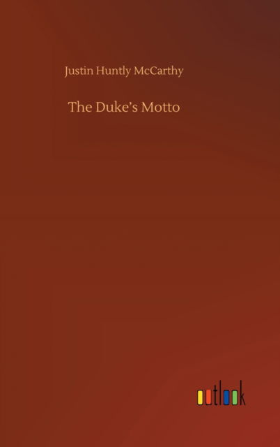 Cover for Justin Huntly McCarthy · The Duke's Motto (Hardcover Book) (2020)