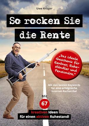 Cover for Uwe Krüger · So rocken Sie die Rente (Book) (2023)