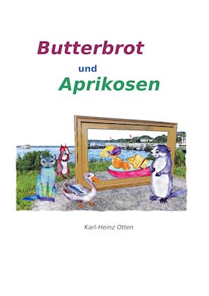 Cover for Karl-Heinz Otten · Butterbrot und Aprikosen (Book) (2023)