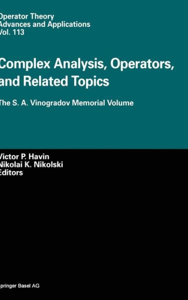 Cover for Victor P Havin · Complex Analysis, Operators, and Related Topics: The S. A. Vinogradov Memorial Volume - Operator Theory: Advances and Applications (Hardcover Book) [2000 edition] (2000)