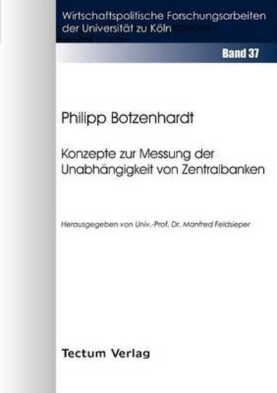 Konzepte zur Messung der Unabhangigkeit von Zentralbanken - Philipp Botzenhardt - Bøger - Tectum - Der Wissenschaftsverlag - 9783828882140 - 19. juli 2012