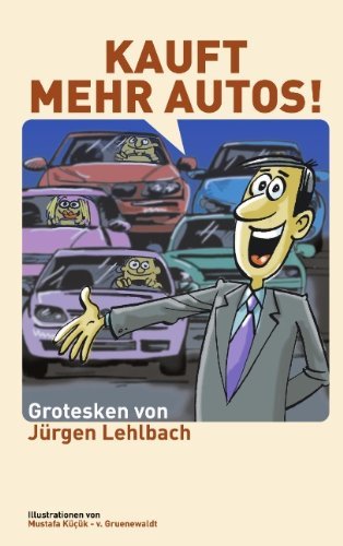 Cover for Jürgen Lehlbach · Kauft Mehr Autos! (Taschenbuch) [German edition] (2005)