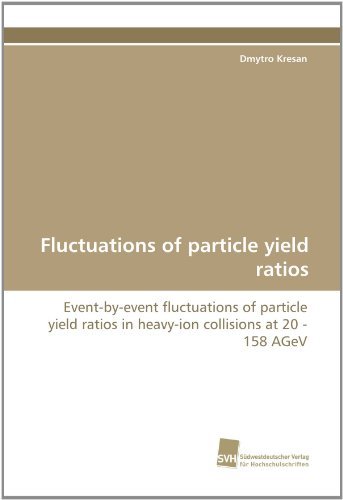Cover for Dmytro Kresan · Fluctuations of Particle Yield Ratios: Event-by-event Fluctuations of Particle Yield Ratios in Heavy-ion Collisions at 20 - 158 Agev (Paperback Bog) (2010)