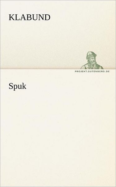 Spuk (Tredition Classics) (German Edition) - Klabund - Bøker - tredition - 9783842415140 - 7. mai 2012