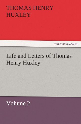 Cover for Thomas Henry Huxley · Life and Letters of Thomas Henry Huxley: Volume 2 (Tredition Classics) (Paperback Book) (2011)