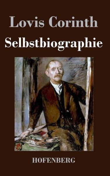 Cover for Lovis Corinth · Selbstbiographie (Hardcover Book) (2014)