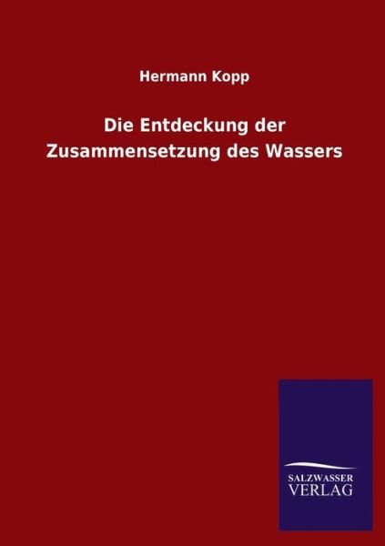 Cover for Hermann Kopp · Die Entdeckung der Zusammensetzung des Wassers (Paperback Book) (2020)