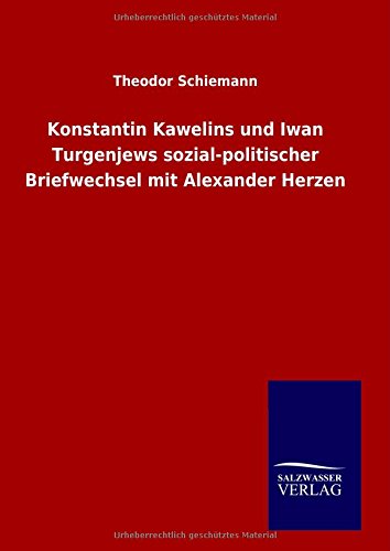 Cover for Theodor Schiemann · Konstantin Kawelins Und Iwan Turgenjews Sozial-politischer Briefwechsel Mit Alexander Herzen (Hardcover Book) [German edition] (2014)