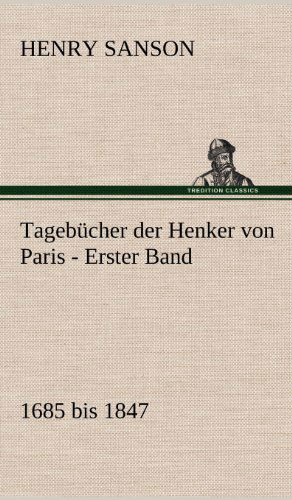 Cover for Henry Sanson · Tagebucher Der Henker Von Paris - Erster Band (Hardcover bog) [German edition] (2012)