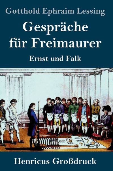 Cover for Gotthold Ephraim Lessing · Gesprache fur Freimaurer (Grossdruck): Ernst und Falk (Hardcover Book) (2020)