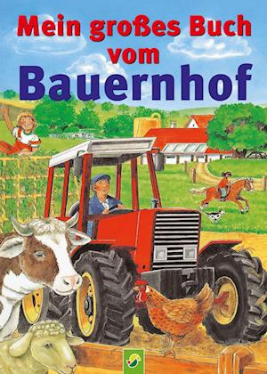 Mein großes Buch vom Bauernhof - Schwager und Steinlein - Książki - Schwager und Steinlein - 9783849940140 - 10 marca 2022