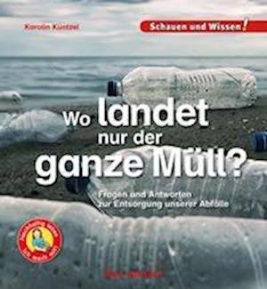Cover for Karolin Küntzel · Wo landet nur der ganz Müll? (Hardcover Book) (2022)