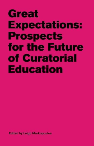 Great Expectations: Prospects for the Future of Curatorial Education - Barbara Fischer - Livros - Verlag der Buchhandlung Walther Konig - 9783863359140 - 1 de maio de 2016