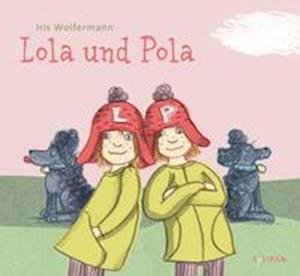 Cover for Iris Wolfermann · Lola und Pola (Inbunden Bok) (2021)