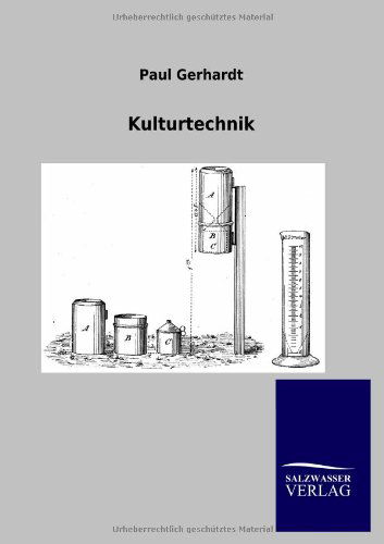 Kulturtechnik - Paul Gerhardt - Libros - Salzwasser-Verlag GmbH - 9783864448140 - 27 de julio de 2012