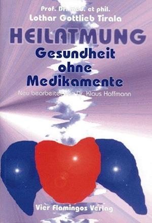 Cover for Lothar Gottlieb Tirala · Heilatmung. Gesundheit ohne Medikamente (Taschenbuch) (1997)