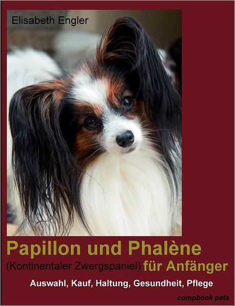 Cover for Elisabeth Engler · Papillon Und Phal Ne (Kontinentaler Zwergspaniel) Fur Anf Nger (Paperback Book) [German edition] (2010)