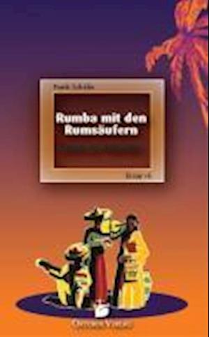 Rumba mit den Rumsäufern - Frank Schafer - Książki - Oktober Verlag - 9783941895140 - 3 maja 2011