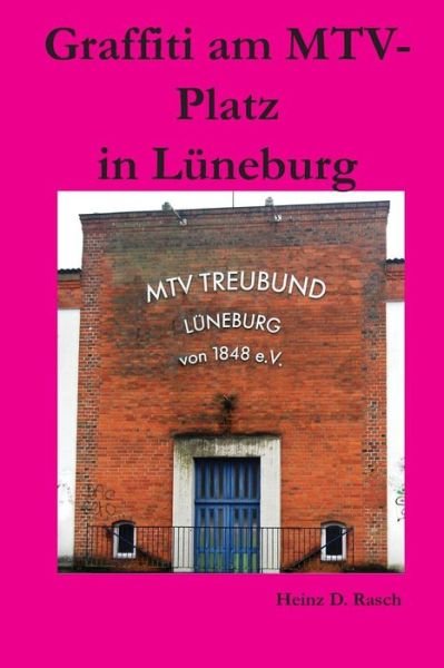 Heinz D Rasch · Graffiti Am Mtv-platz in Lueneburg (Paperback Book) (2014)