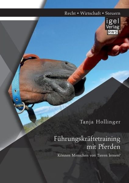 Cover for Tanja Hollinger · Fuhrungskraftetraining Mit Pferden. Konnen Menschen Von Tieren Lernen? (Paperback Book) [German edition] (2014)