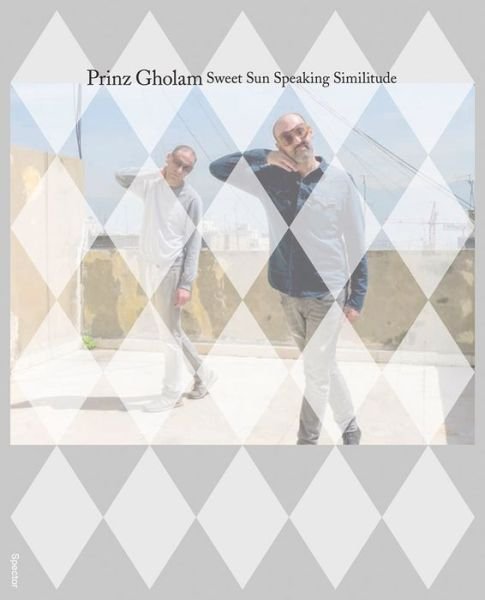 Cover for Rawi Hage · Prinz Gholam. Sweet Sun Speaking Similitude (Pocketbok) (2021)