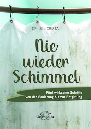 Nie wieder Schimmel - Jill Crista - Bücher - Unimedica, ein Imprint des Narayana Verl - 9783962573140 - 21. Oktober 2022