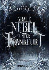Cover for Erlebach · Graue Nebel unter Frankfurt (Bog)