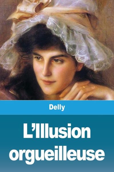 Cover for Delly · L'Illusion orgueilleuse (Paperback Book) (2020)